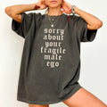 Comfort Colors Funny Feminism Shirt, Sarcastic Feminist Unhinged Tees, Sorry About Your Fragile Male Ego Graphic Printed...