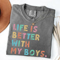 Comfort Colors Life Is Better With My Boys T-Shirt, Mom Of Boys Tshirt, Mama Boy T-Shirt, Mommy Boy Tee, Mother Sons...