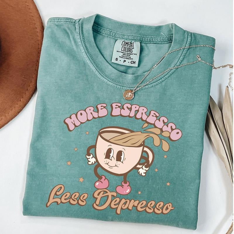 Comfort Colors More Espresso Less Depresso Shirt, Vintage Funny Coffee Shirt, Espresso Graphic Outfits, Mental Health...