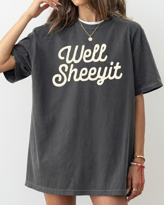 Comfort Colors Well Sheeyit T-shirt, Funny Tee, Vulgar T-shirt, Crude T-Shirt, Women's Tee, Gif For Her Hoodie, Sweatshirt