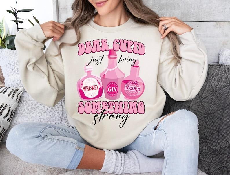 Cupid Bring Something Strong Sweatshirt  Love Valentine whiskey  anti valentine , Funny Valentines day T-Shirts, Hoodie