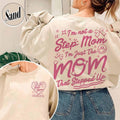 Custom Step Mom Sweatshirt,I'm Not A Step Mom I'm The Mom That Stepped Up Shirt,StepMom Shirt,MothersDay Shirt,CustomMom...
