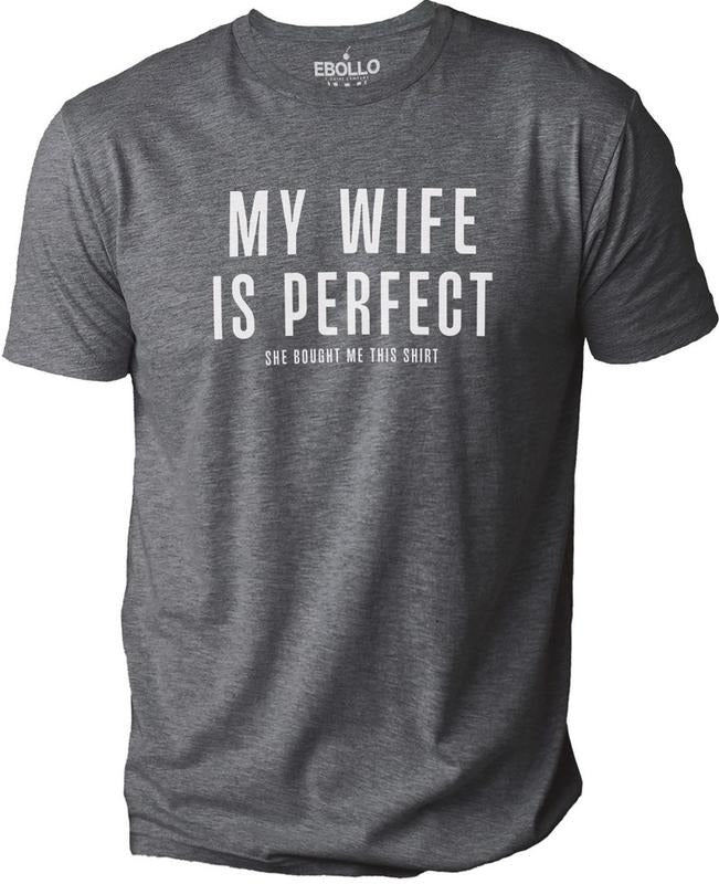 Dad Gift | My Wife Is Perfect She Bought Me This Shirt | Funny Shirt Men - Fathers Day Gift - Husband Gift - Wife Shirt
