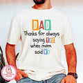 Dad Shirt ,thanks for always saying YES when mom said NO sweatShirt ,dad Shirt ,father Shirt ,funny dads quotes Shirt...