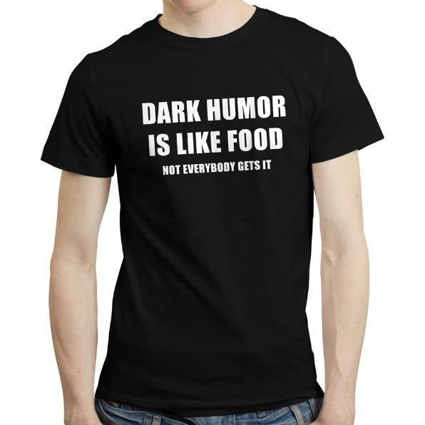 Dark Humor is Like Food - Funny Sarcastic Grumpy Quote Dark Joke T-shirt Tshirt made in usa Hoodie, Sweatshirt | ZylaModa.com