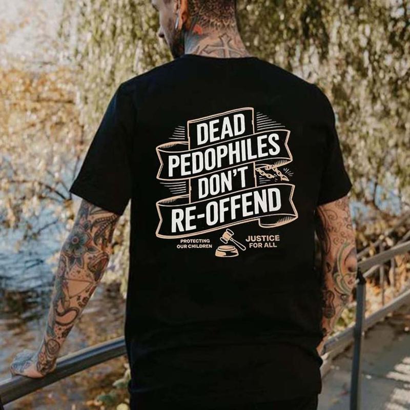 Dead P@dophiles Don't Re-Offend Printed Men's T-shirtstyle{n002}5 T-Shirts, Hoodie, Sweatshirt | ZylaModa.com