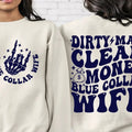 Dirty Man Clean Money Blue Collar Wife Sweatshirt (Crewneck Sweatshirt, Unisex Fit, Causal Sweatshirt for Christmas,...