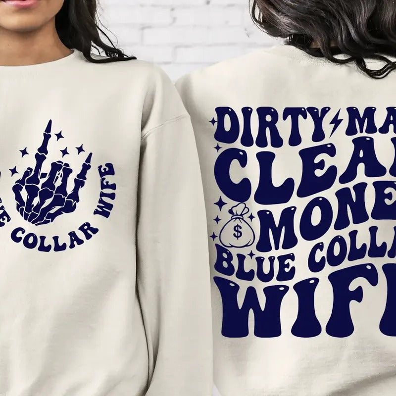 Dirty Man Clean Money Blue Collar Wife Sweatshirt (Crewneck Sweatshirt, Unisex Fit, Causal Sweatshirt for Christmas,...