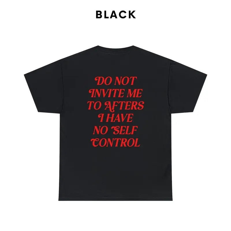 Do Not Invite Me To Afters Back-sided Shirt