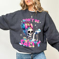 Don't Be Salty Sweatshirt, Messy Mom Long Sleeves Pullover, Funny Women Gifts, Sarcastic Skeleton Crewneck Sweater....