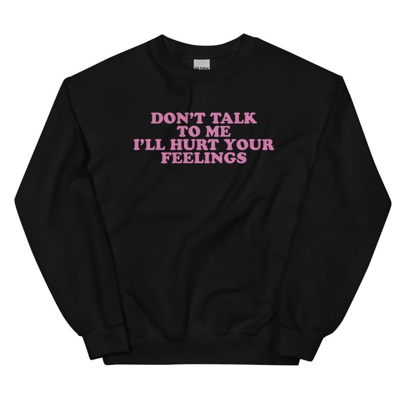 Don't Talk To Me Graphic Crewneck Sweatshirt T-Shirts, Hoodie | ZylaModa.com