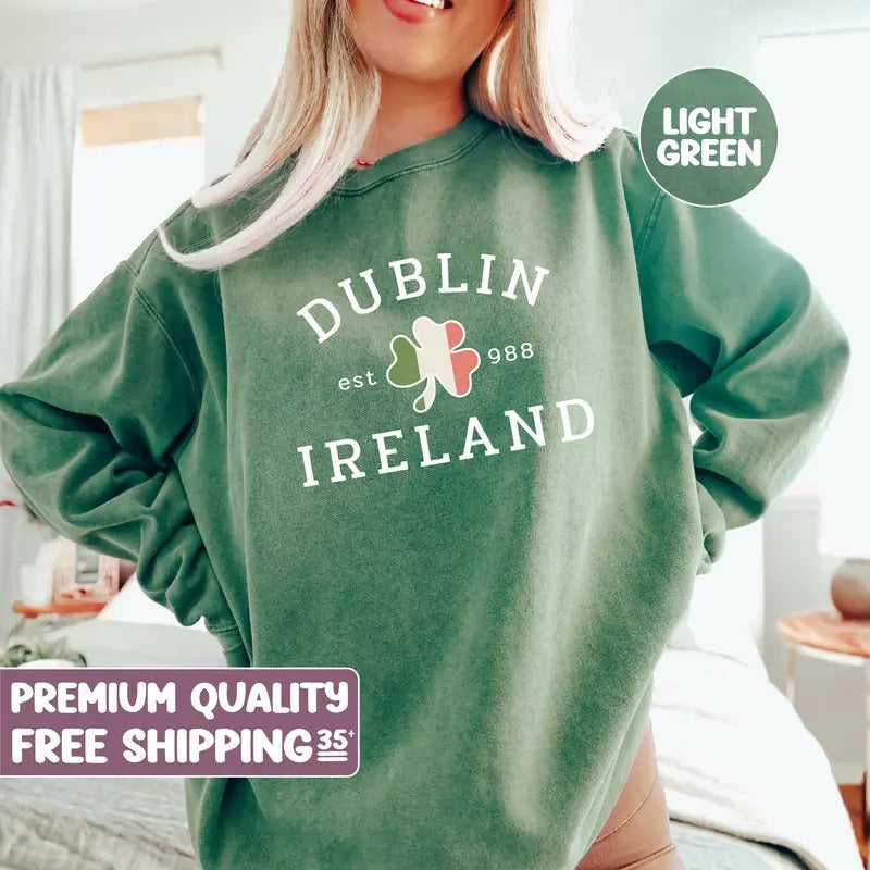 Dublin Ireland Sweater St Patricks Day Tshirt Saint Patricks Day Tee Womens Saint Patricks Day Shirt - Hoodie - Sweater