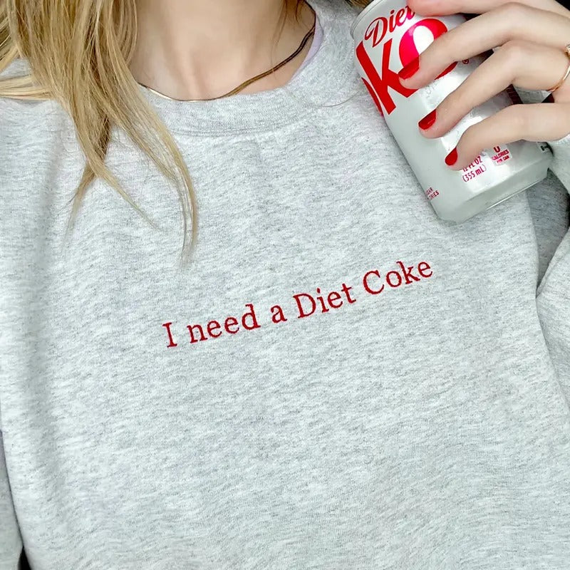 Embroidered Diet Coke Sweatshirt, Embroidered I Need A Diet Coke Shirt, Diet Coke T-Shirt, Gift For Coke Lover,...