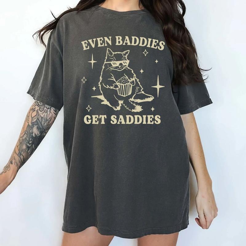 Even Baddies Get Saddies Shirt, Funny Mental Health Graphic Printed Tee, Meme Unisex Unhinged Shirt, Cat Lover Unisex...