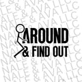 F Around & Find Out Screen Print Transfer T-Shirts, Hoodie, Sweatshirt | ZylaModa.com