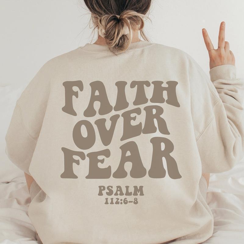 Faith Over Fear Sweatshirt Gift For Christians Psalm Sweatshirt Bible Verse Sweater Religious Hoodie Faith Outfit Church...