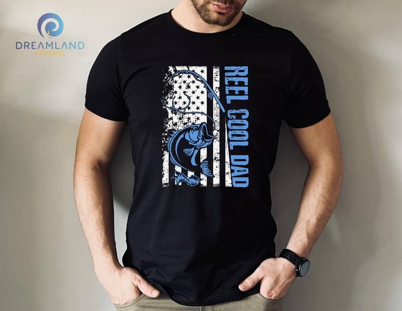 Father's Day Gifts Reel Cool Dad T Shirt Hoodie Sweater Best Dad Shirt Cool Dad Shirt Fishing Shirt Fathers Day Shirt...
