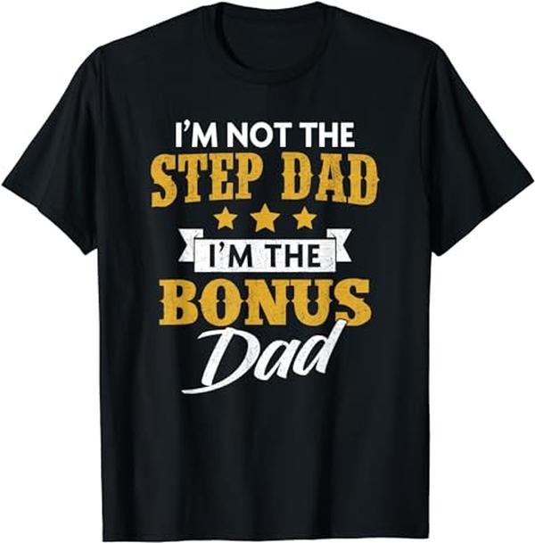 Father's Day T-Shirt, Gifts For Stepdad, I'm Not The Step Dad, I'm The Bonus Dad T-Shirt Menswear Fashion, Father's Day...