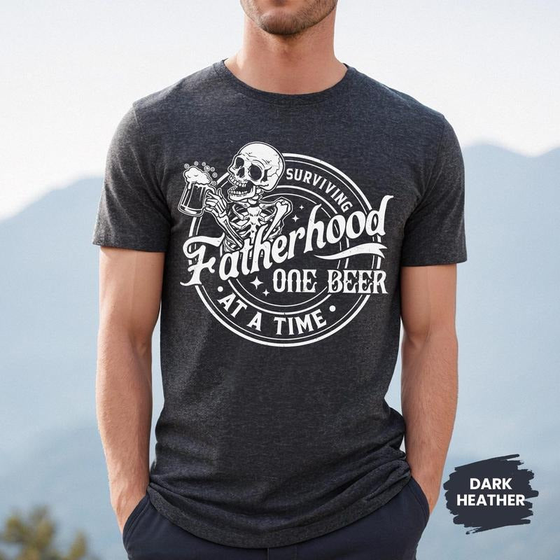 Fatherhood Skeleton Shirt, Fathers Day Gift For Dad, Surviving Fatherhood One Beer Shirt, Funny Father Day Shirt, Dad...
