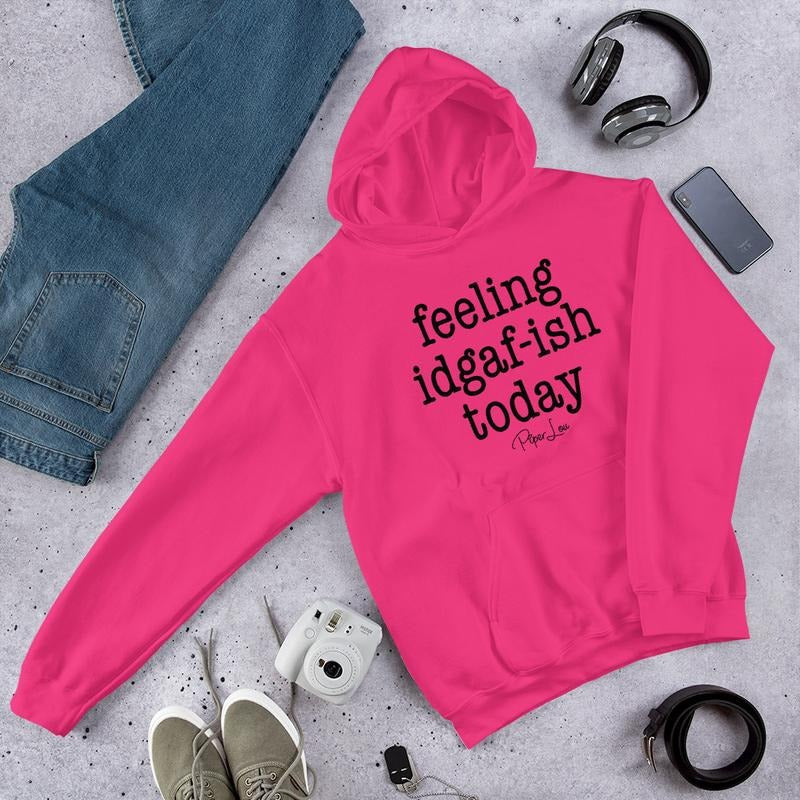 Feeling IDGAFish Today Graphic Hoodie T-Shirts, Sweatshirt | ZylaModa.com