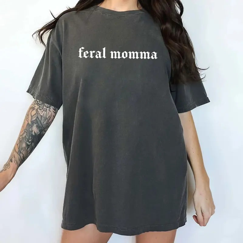 Feral Momma Shirt, Feral Mama Graphic Printed Tee, Mom Life Unhinged Shirt, Funny Mom T-shirt, Feral Human Tee, Stay...