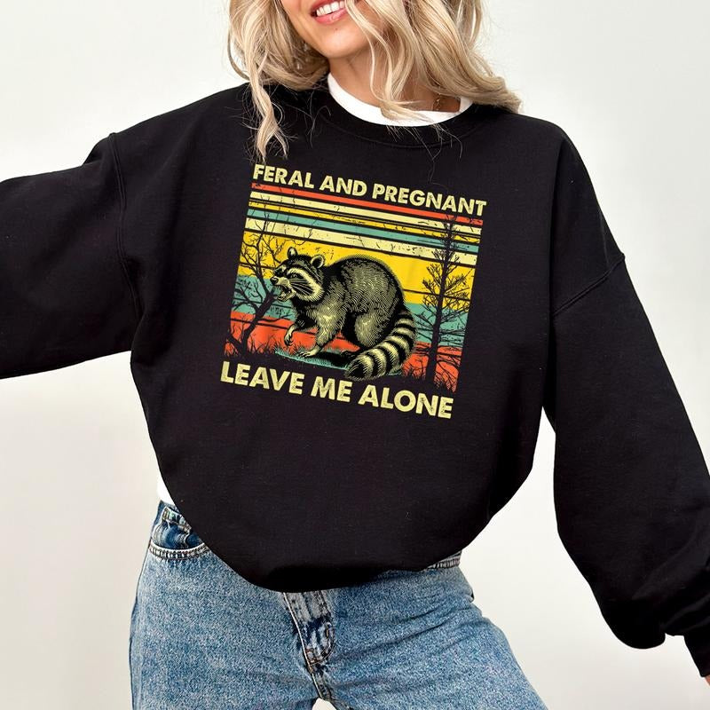 Feral and Pregnant Racoon Sweatshirt, Pregnancy Humor Feral Racoon Leave Me Alone Sweatshirt, Funny Maternity Mom To Be...