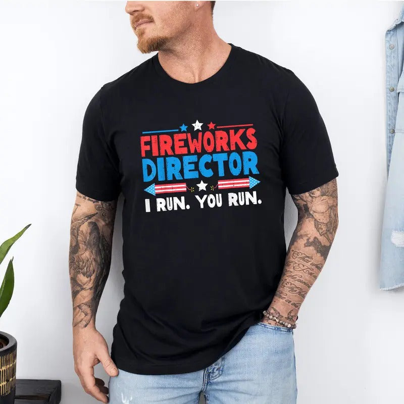 Fireworks Director If I Run You Run Shirt - Funny Fourth 4th of July Shirt - Fourth of July Fireworks Celebration T-Shirt...