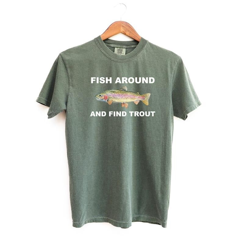 Fish Around and Find Trout Tshirt, Fishing Comfort Colors Shirt, Funny Fishing lover Shirt Fit Top Hoodie, Sweatshirt