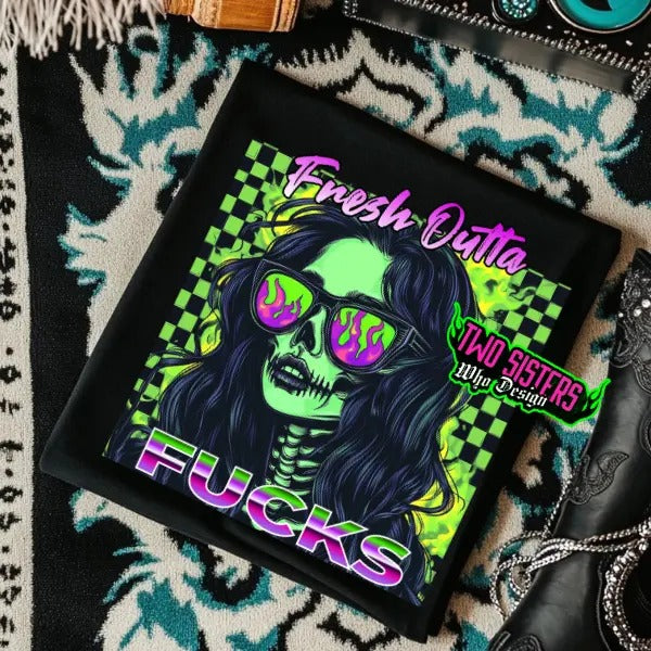 Fresh Out of F*cks-  Black Crewneck Sweatshirt, T Shirt, or Hoodie Pullover | Punk, Alt, Grunge, Goth, Skeleton Style...