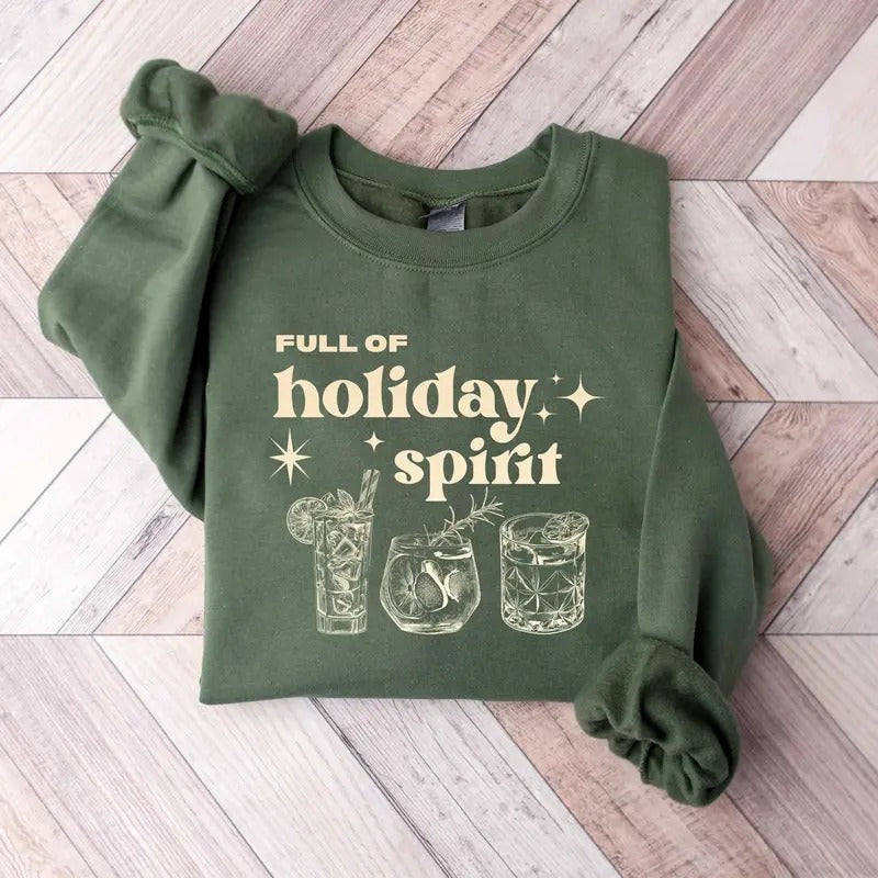 Full Of Holiday Spirit Sweatshirt, Christmas Spirits Sweater, Christmas Cheers Drinks Sweater, Christmas Holiday Shirt,...