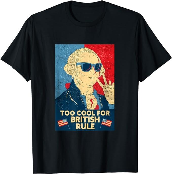 Funny 4th of July Shirts For Men, Too Cool For British Rule George Washington 4th of July T-Shirt Menswear Top Casual...