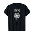 Funny Blow Me Dandelion Flower Puff Quote Adult Men Women Gifts T-Shirt Made in USA Hoodie, Sweatshirt | ZylaModa.com