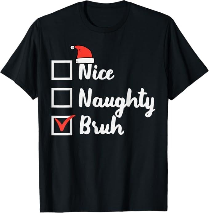 Funny Bruh Shirt, Christmas Nice Naughty Bruh Funny Xmas List T-Shirt - Menswear Top Hoodie, Sweatshirt | ZylaModa.com