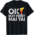 Funny Cocktail Shirts, OK But First Mai Tai T-Shirt | Funny Shirts For Night Out Menswear Casual Classic Hoodie, Sweatshirt
