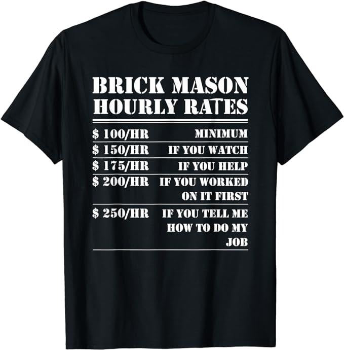 Funny Construction Work Shirts, Brick Mason Hourly Rates Funny Bricklayer Labor Worker Gifts T-Shirt Menswear Casual...