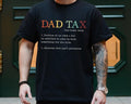 Funny Dad Shirt Dad Tax Shirt Hoodie Sweater Funny Gift For Dad Best Dad Shirt Fathers Day Gift Dad Birthday Gift Dad...