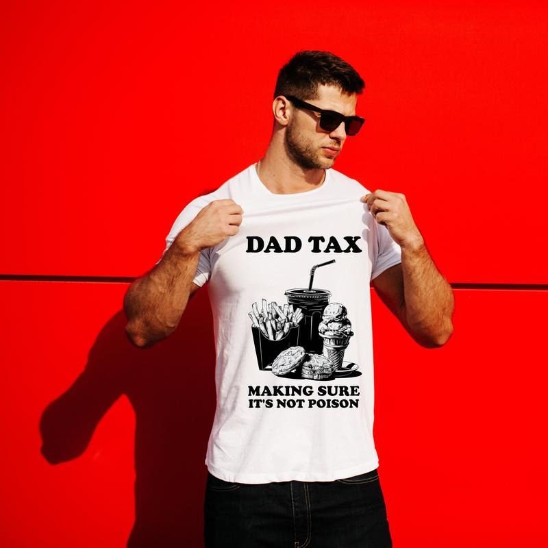 Funny Dad Tax Shirt Hoodie Sweater Hilarious Father's Day Gift Dad Humor Tee Cool Father Present Making Sure Its Not...