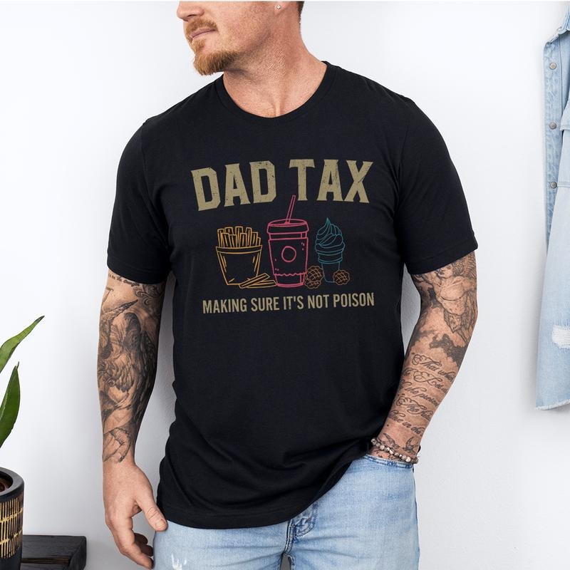 Funny Dad Tax Shirt for Dad, Funny Dad Gift for Fathers Day Gift for Dad, Dad Tax Tshirt Fathers Day Shirt, Dad Tax T...