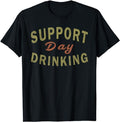 Funny Drinking Shirts, Support Day Drinking T-Shirt | Funny Shirts For Night Out Casual Classic Hoodie, Sweatshirt