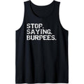 Funny Exercise Saying Workout Gear Stop. Saying. Burpees. Tank Top Made in USA T-Shirts, Hoodie, Sweatshirt | ZylaModa.com