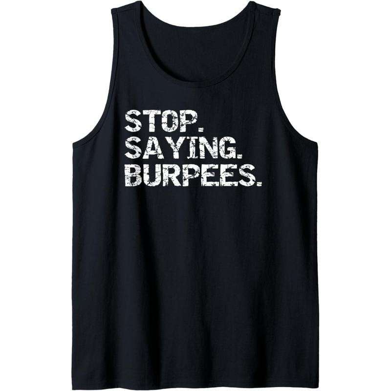 Funny Exercise Saying Workout Gear Stop. Saying. Burpees. Tank Top Made in USA T-Shirts, Hoodie, Sweatshirt | ZylaModa.com