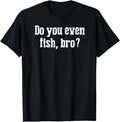 Funny Fishing Shirts, Funny Fishing T-Shirts for Fisherman Do You Even Fish Bro Cotton Fashion Casual Classic Hoodie,...