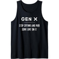 Funny Gen X, Funny Generation X, Stop crying, Rub some dirt Tank Top Made in USA T-Shirts, Hoodie, Sweatshirt | ZylaModa.com