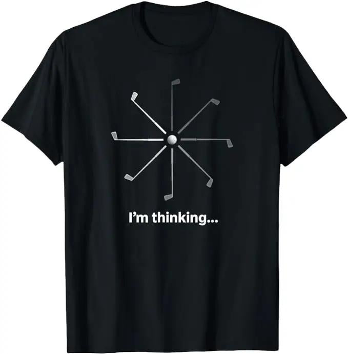 Funny Golf T-Shirt, Gift For Golfer, I'm Thinking T-Shirt Menswear Top Underwear Hoodie, Sweatshirt | ZylaModa.com