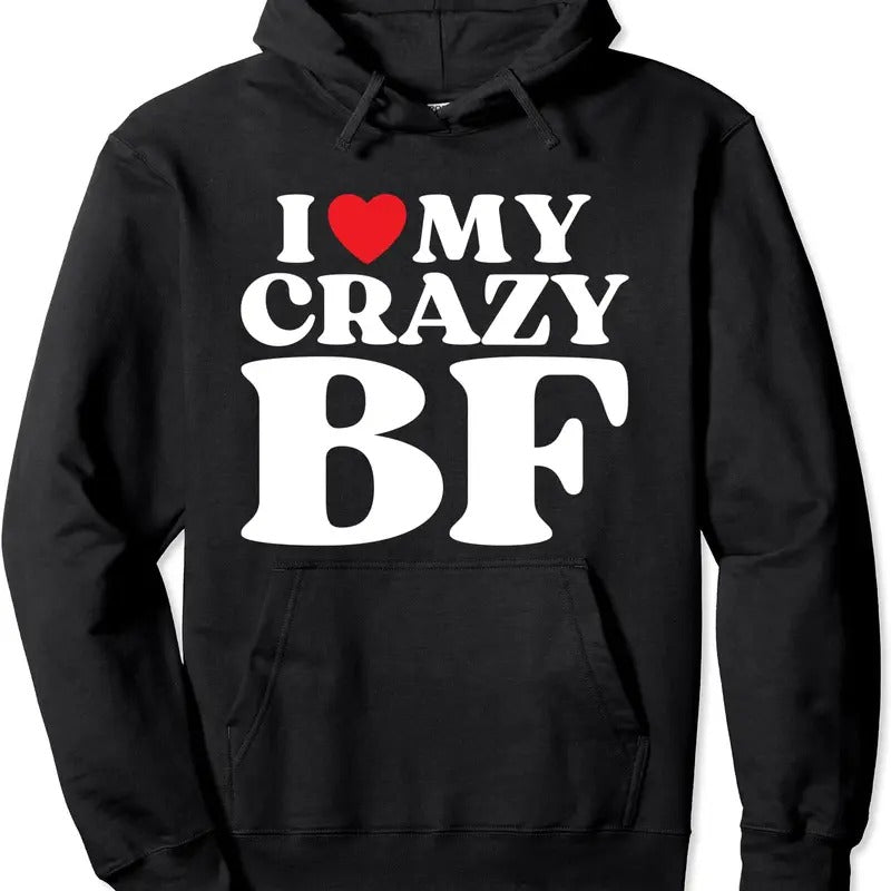 Funny I Love My Crazy Boyfriend BF Pullover Hoodie | Unisex Hooded Sweatshirt T-Shirts | ZylaModa.com