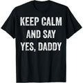 Funny Keep Calm Yes Daddy BDSM Kink Sex Lover Xmas T-Shirt T-Shirt made in usa Hoodie, Sweatshirt | ZylaModa.com