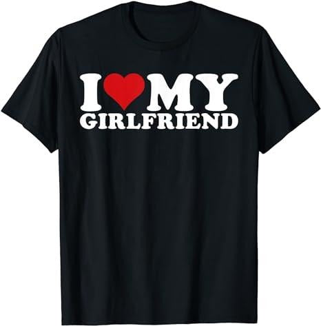 Funny Meme Shirt, I Love My Girlfriend I Heart My Girlfriend Tee, Gift Unisex T-Shirt Hoodie, Sweatshirt | ZylaModa.com