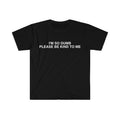 Funny Meme Shirt, I'm So Dumb Please Be Kind To Me Tee, Gift Unisex T-Shirt Hoodie, Sweatshirt | ZylaModa.com