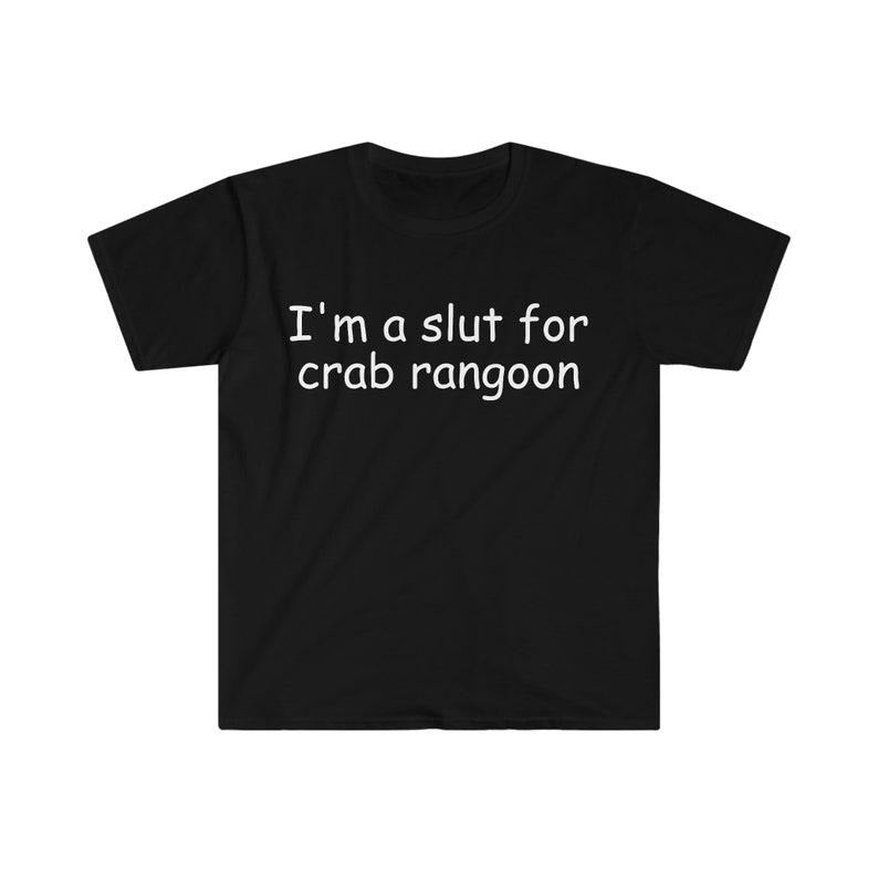 Funny Meme Shirt, I'm a Slut for Crab Rangoon Tee, Gift Unisex T-Shirt Hoodie, Sweatshirt | ZylaModa.com