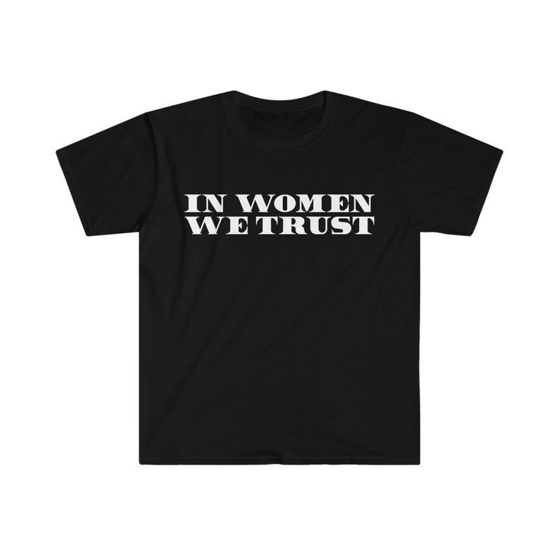Funny Meme Shirt, In Women We Trust 2000's Tee, Gift Unisex T-Shirt Hoodie, Sweatshirt | ZylaModa.com